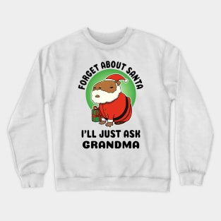 Forget about Santa I'll just ask Grandma Capybara Santa Crewneck Sweatshirt